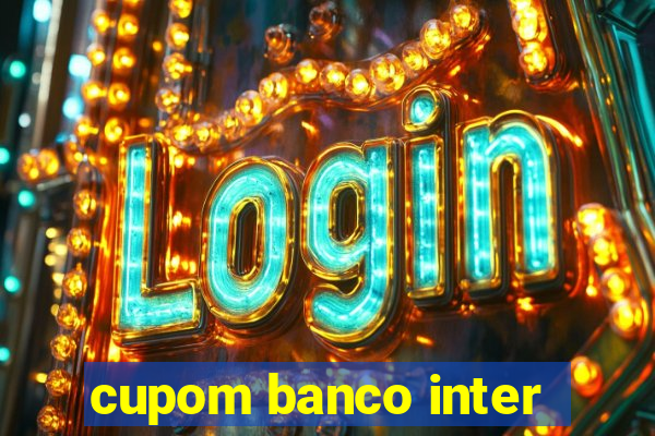 cupom banco inter